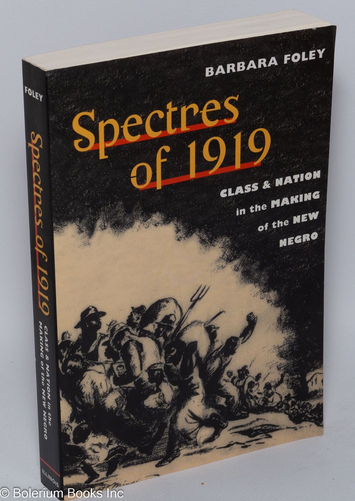 Cat.No: 86003 Spectres of 1919; class and nation in the making of the New Negro. Barbara Foley.