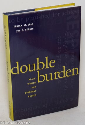 Cat.No: 86021 Double burden; black women and everyday racism. Yanick St. Jean, Joe R. Feagin