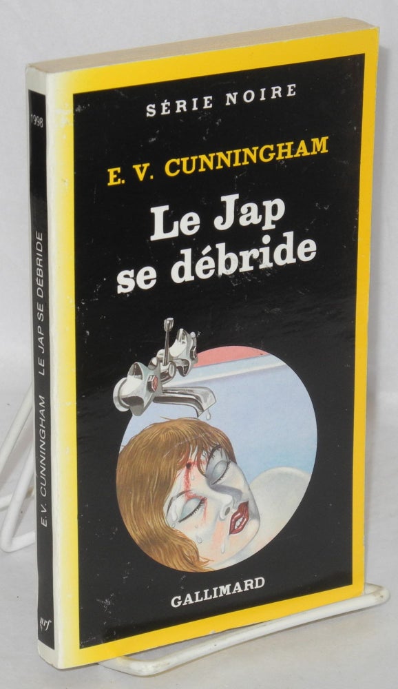 Cat.No: 86130 Le Jap se débride [by] E.V. Cunningham [pseud.]. Traduit de l'Américain par M. Charvert. Howard Fast.