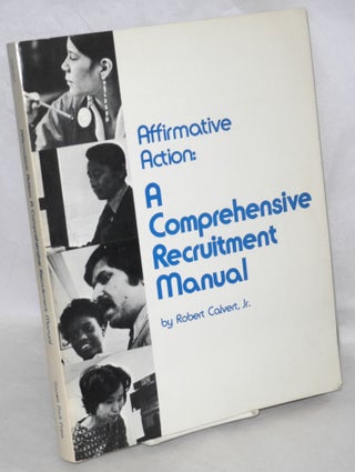 Cat.No: 86200 Affirmative action: a comprehensive recruitment manual. Robert Calvert, Jr