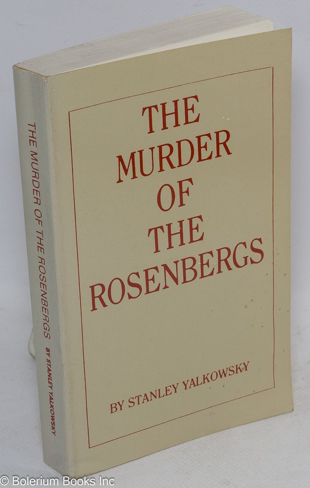 Cat.No: 8626 The murder of the Rosenbergs. Stanley Yalkowsky.