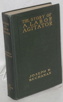 Cat.No: 86303 The story of a labor agitator. Joseph R. Buchanan
