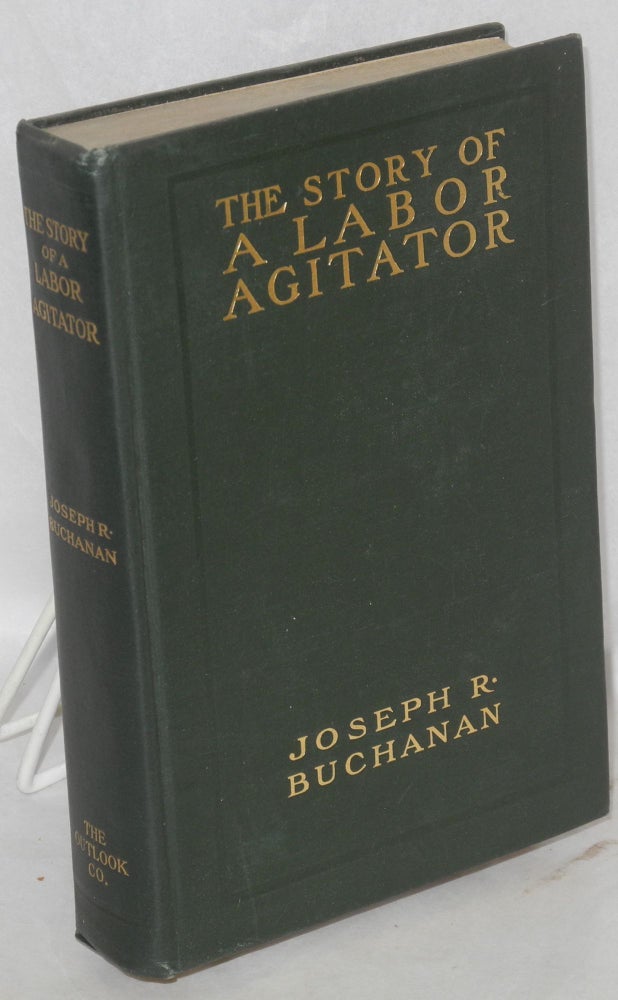Cat.No: 86303 The story of a labor agitator. Joseph R. Buchanan.