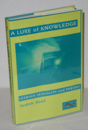 Cat.No: 86331 A lure of knowledge; lesbian sexuality theory. Judith Roof