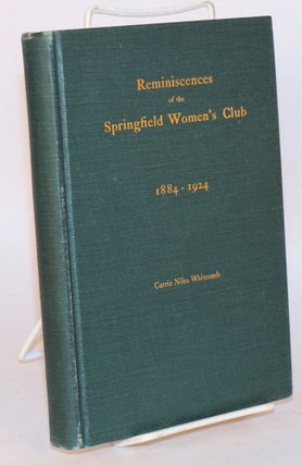 Cat.No: 86436 Reminiscences of the Springfield women's club 1884-1924. Carrie Niles Whitcomb