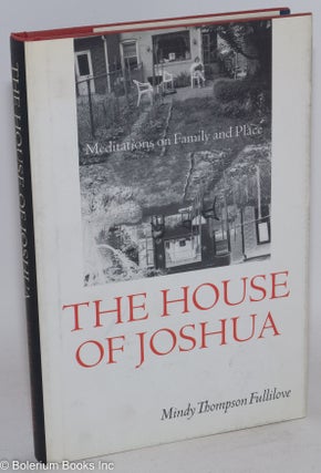 Cat.No: 86483 The house of Joshua; meditations on family and place. Mindy Thompson Fullilove