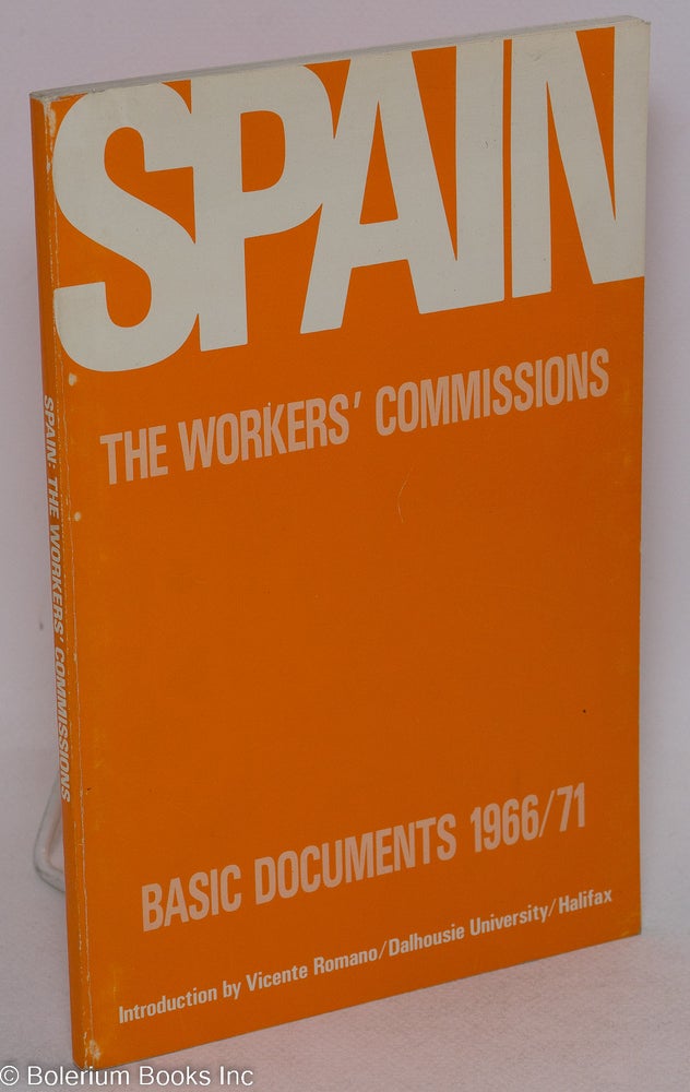Cat.No: 86562 Spain: the workers' commissions, basic documents 1966/71. David Fulton, Peter Turton Vicente Romano, Gloria Montero.