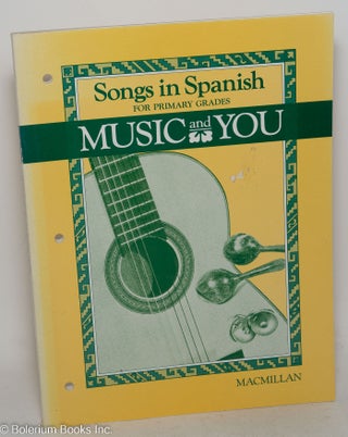Cat.No: 86654 Music and you: songs in Spanish for primary grades. Mollie Tower, et. al
