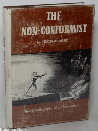 Cat.No: 8675 The non-conformist; the autobiography of a conscience. George Abbe