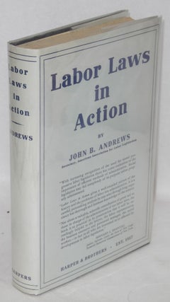 Cat.No: 86790 Labor laws in action. John B. Andrews