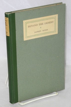 Cat.No: 86792 Beyond the desert: a tale of Death Valley. Alfred Noyes