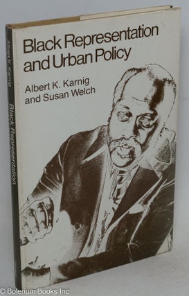 Cat.No: 86798 Black representation and urban policy. Albert K. Karnig, Susan Welch