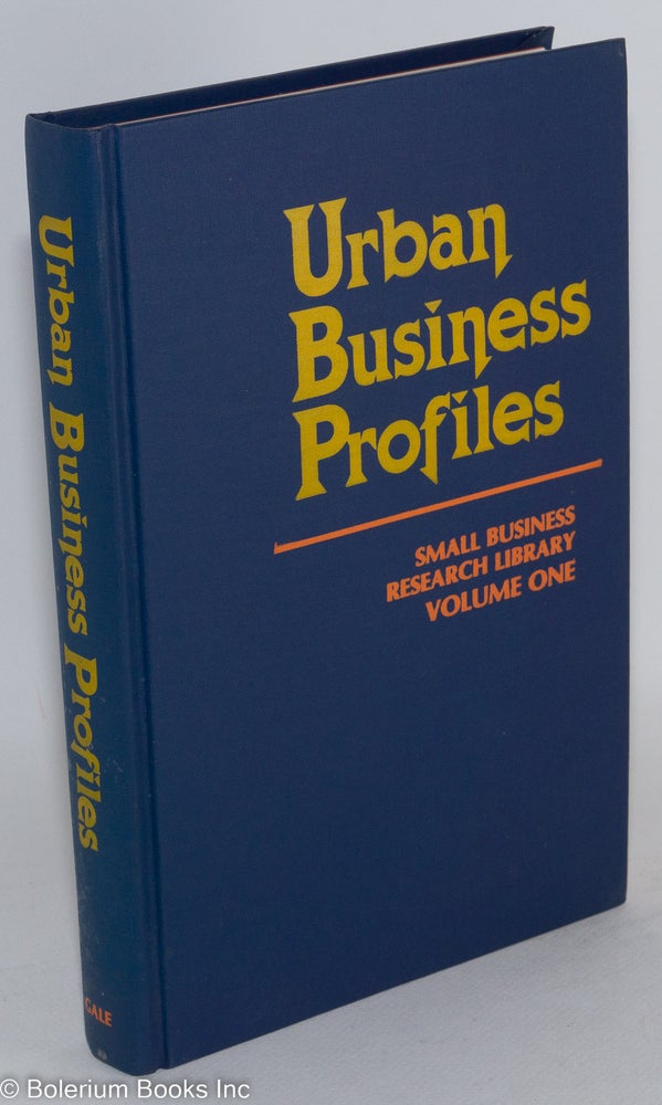 Cat.No: 86871 Urban business profiles; an examination of the opportunities offered by 18 of the most common types of small businesses, and a guide to their establishment and successful management