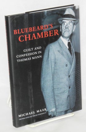 Cat.No: 86886 Bluebeard's chamber: guilt and confession in Thomas Mann. Michael Maar,...