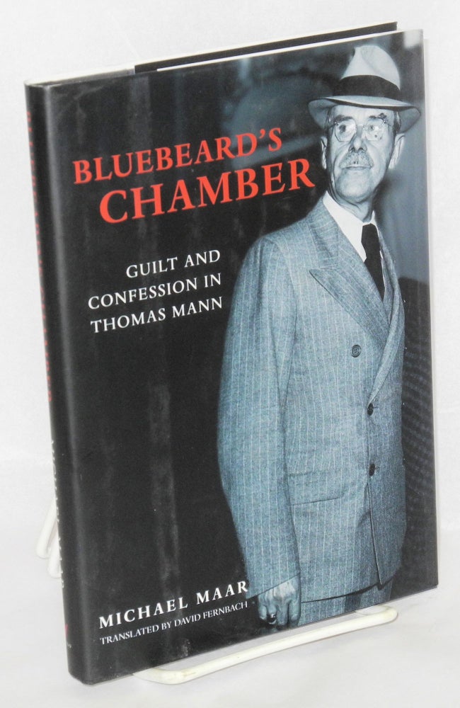 Cat.No: 86886 Bluebeard's chamber: guilt and confession in Thomas Mann. Michael Maar, David Fernbach.