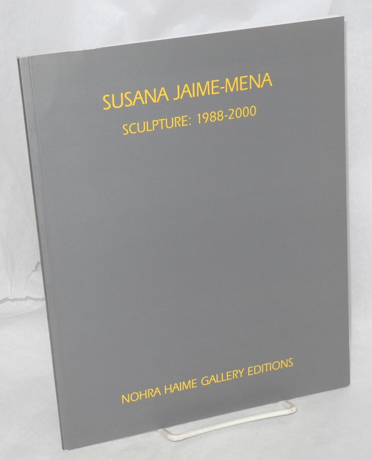 Cat.No: 86933 Sculpture: 1998-2000; text by John Yau. Susana Jaime-Mena.