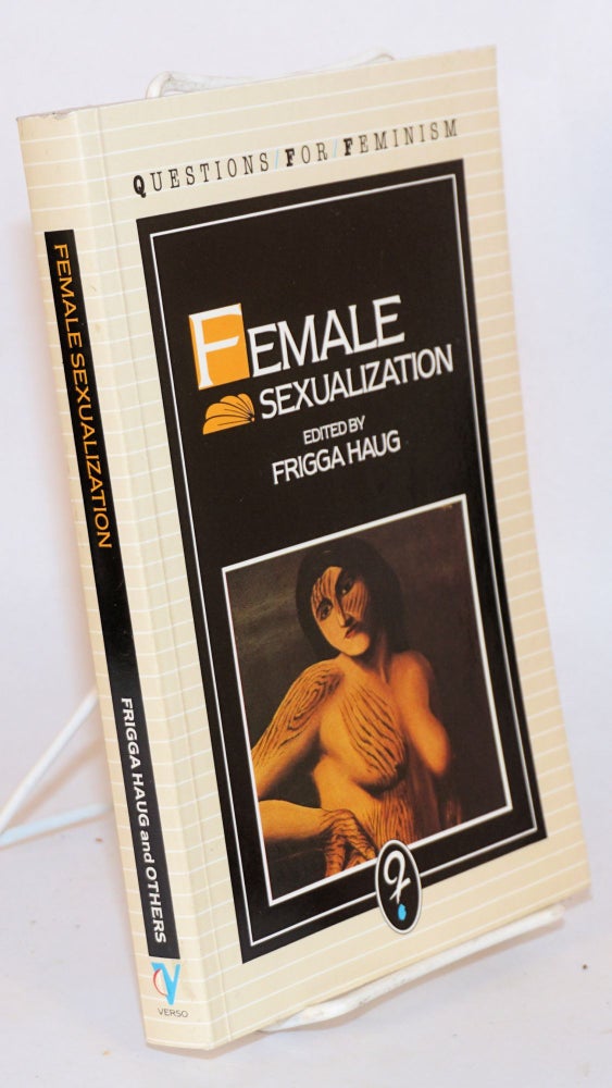 Cat.No: 87028 Female sexualization: a collective work of memory, translated from the German by Erica Carter. Frigga Haug.