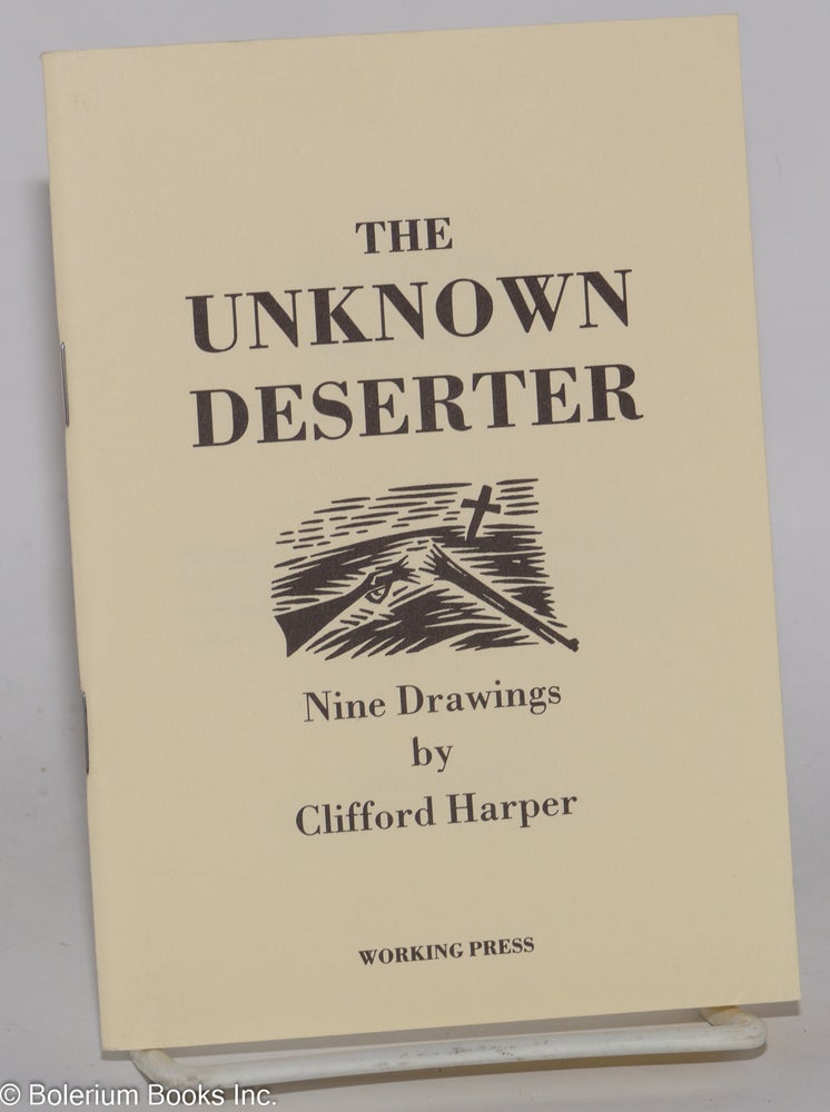Cat.No: 87053 The unknown deserter: nine drawings. Clifford Harper.