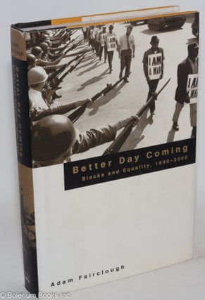Cat.No: 87122 Better day coming; blacks and equality, 1890-2000. Adam Fairclough