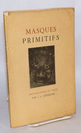 Cat.No: 87172 Masques primitifs. I. L. Schneider, photographies et texte