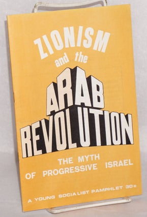 Cat.No: 87292 Zionism and the Arab revolution; the myth of progressive Israel. Peter...