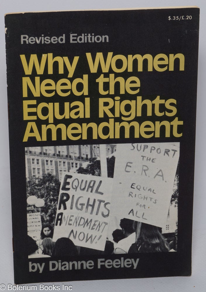 Cat.No: 87296 Why women need the Equal Rights Amendment. Revised edition. Dianne Feeley.