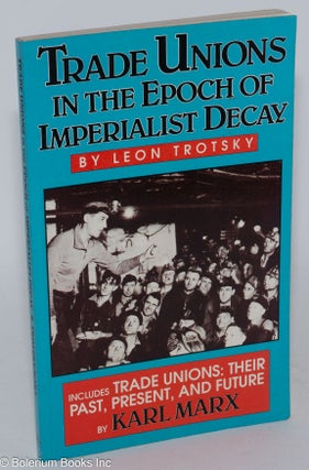 Cat.No: 87324 Trade unions in the epoch of imperialist decay. [Includes] Trade unions:...