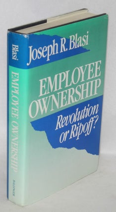 Cat.No: 87328 Employee ownership: revolution or ripoff? Joseph Raphael Blasi