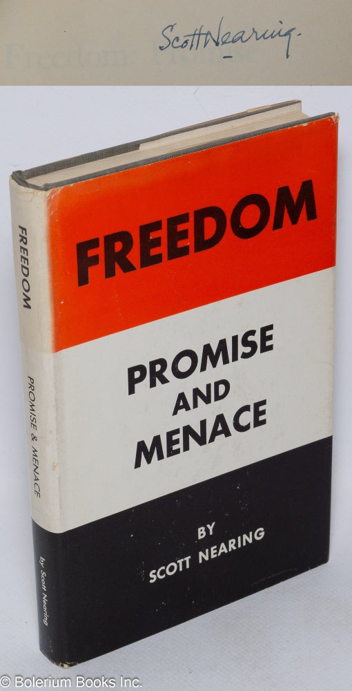Cat.No: 8736 Freedom: promise and menace; a critique on the cult of freedom. Scott Nearing.