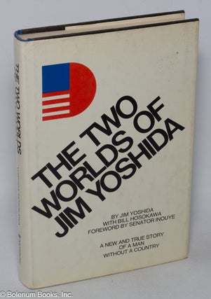 Cat.No: 8766 The Two Worlds of Jim Yoshida. Jim Yoshida, Bill Hosokawa