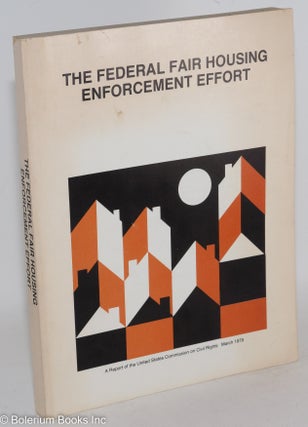 Cat.No: 87732 The Federal fair housing enforcement effort; a report. United States....