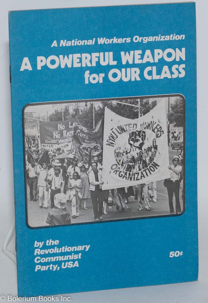Cat.No: 87845 A national workers organization: a powerful weapon for our class. USA Revolutionary Communist Party.