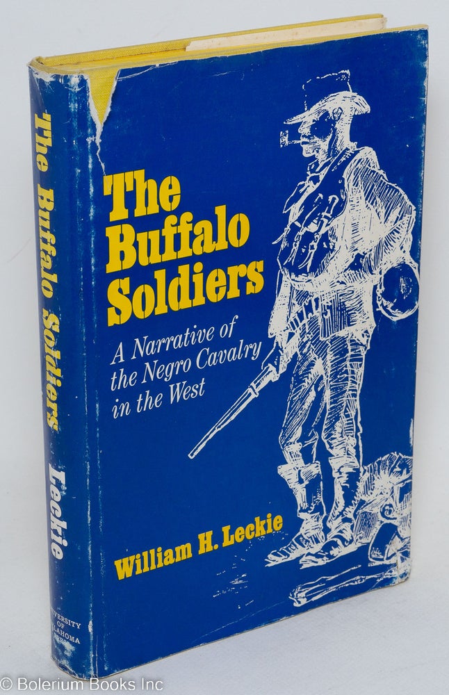 Cat.No: 87847 The buffalo soldiers; a narrative of the Negro cavalry in the west. William H. Leckie.