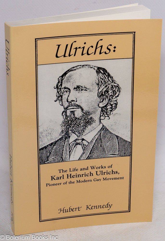 Cat.No: 87908 Ulrichs: the life and works of Karl Heinrich Ulrichs, pioneer of the modern gay movement. Hubert Kennedy.