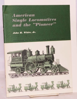 Cat.No: 87990 American single locomotives and the "Pioneer" John H. White, Jr