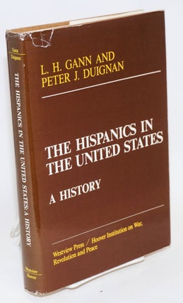 Cat.No: 8800 The Hispanics in the United States; a history. L. H. Gann, Peter J. Duignan
