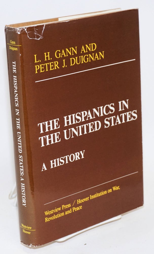 Cat.No: 8800 The Hispanics in the United States; a history. L. H. Gann, Peter J. Duignan.