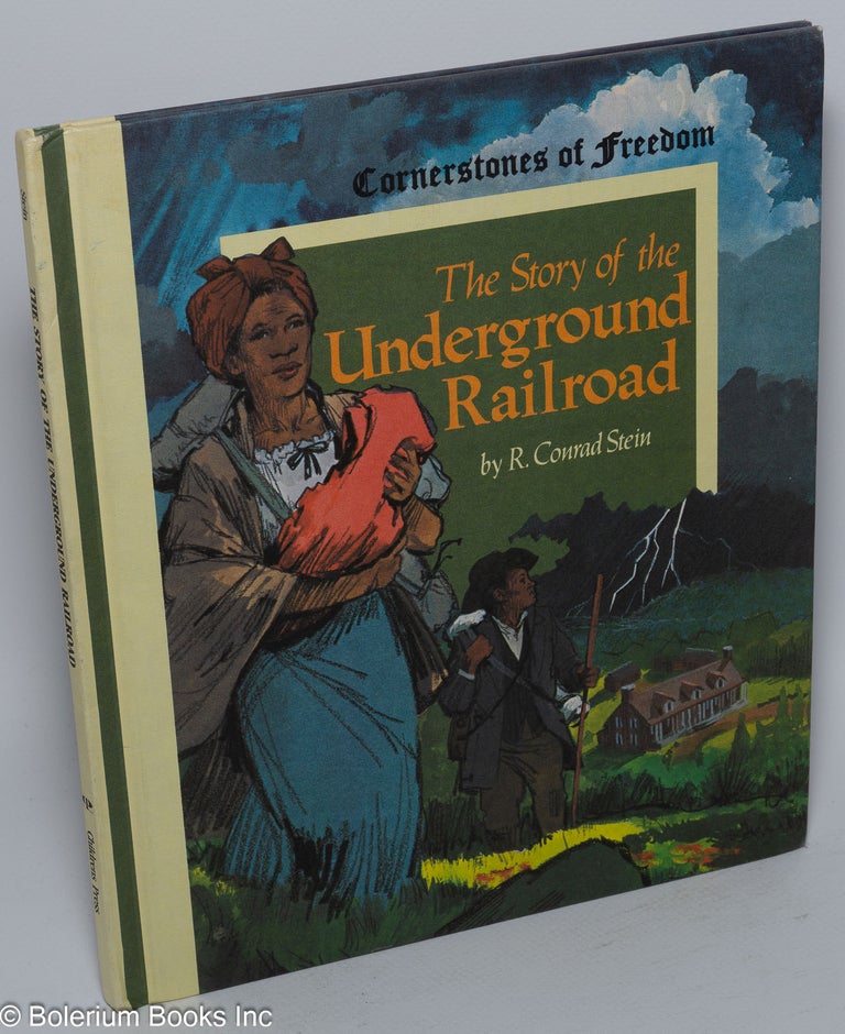 Cat.No: 88017 The story of the underground railroad; illustrated by Ralph Canaday. R. Conrad Stein.