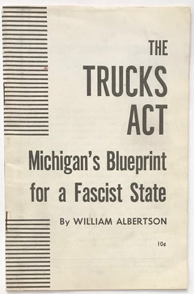 Cat.No: 88024 The Trucks Act, Michigan's blueprint for a Fascist state. William Albertson