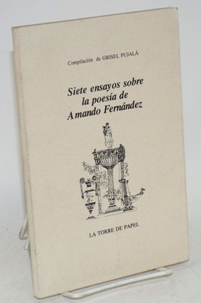 Cat.No: 88039 Siete ensayos sobre la poesía de Armando Férnandez. Grisel Pujalá,...