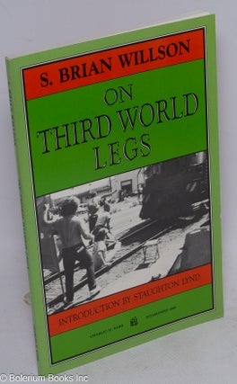Cat.No: 88296 On third world legs. Introduction by Staughton Lynd. S. Brian Willson