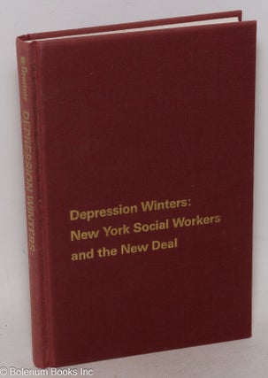 Cat.No: 88316 Depression winters: New York social workers and the New Deal. William Bremer