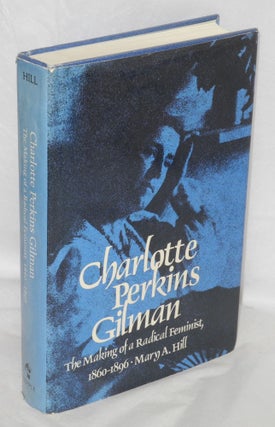 Cat.No: 88359 Charlotte Perkins Gilman; the making of a radical feminist, 1860-1896. Mary...