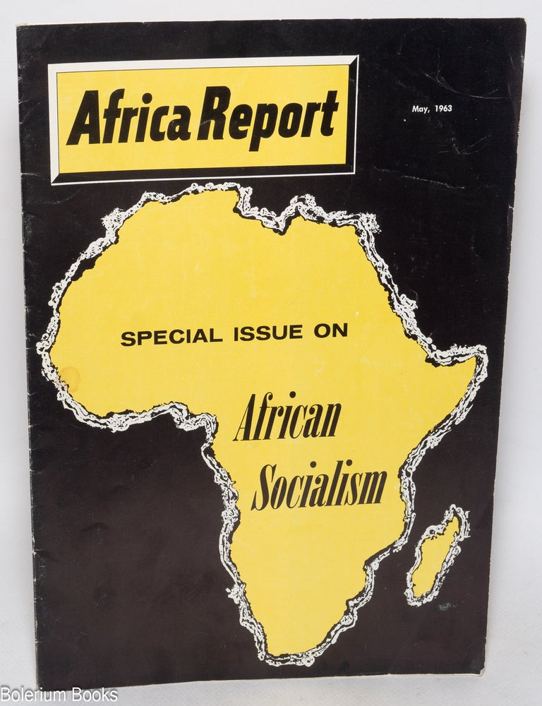 Cat.No: 88438 Africa report; Vol. 8, No. 5, (May 1963). Special issue on African Socialism