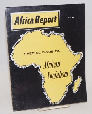 Cat.No: 88438 Africa report: Vol. 8, No. 5, (May 1963). Special issue on African Socialism