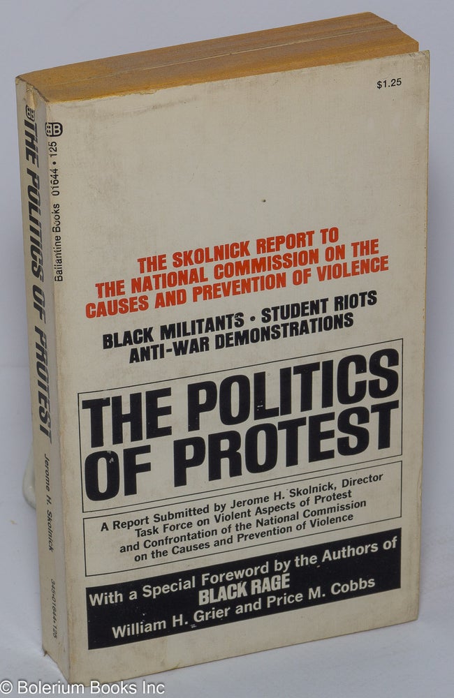 Cat.No: 88455 The politics of protest; foreword by Price M. Cobbs and William H. Grier. Jerome R. Skolnick.