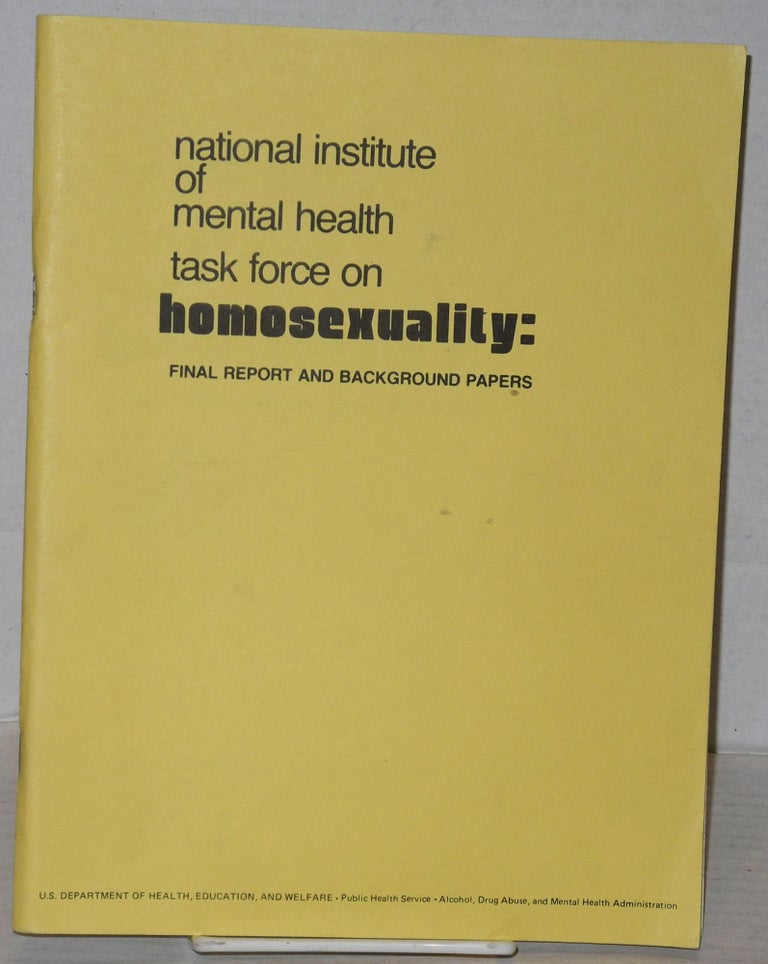 Cat.No: 88480 National Institute of Mental Health Task Force on Homosexuality: final report and background papers. John M. Livingood.