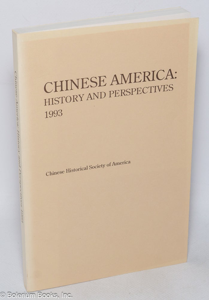 Cat.No: 88536 Chinese America: history and perspectives, 1993. Colleen Fong, Him Mark Lai, Marlon K. Hom, editorial committee.