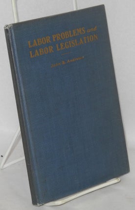 Cat.No: 88650 Labor problems and labor legislation. (Fourth edition completely revised)....