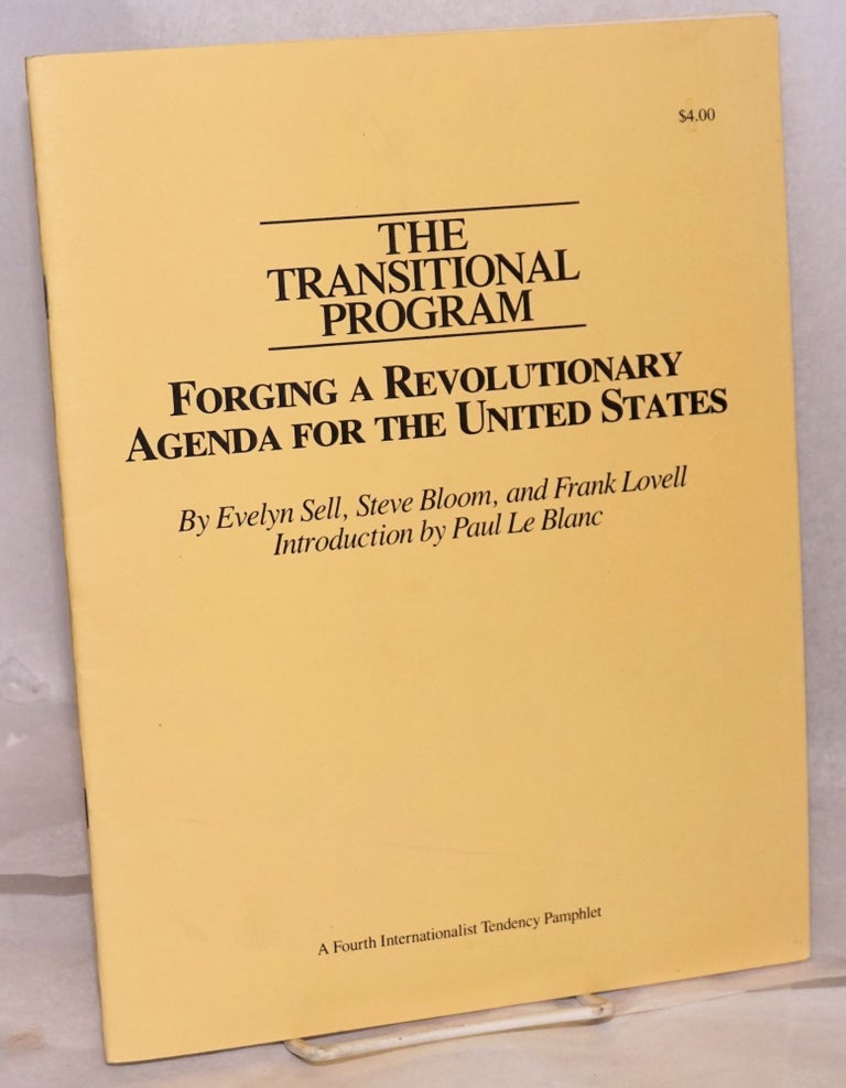 Cat.No: 88760 The Transitional Program: forging a revolutionary agenda for the United States. Introduction by Paul Le Blanc. Evelyn Sell, Steve Bloom, Frank Lovell.
